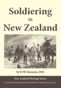 Soldiering in New Zealand by JFW Gascoyne