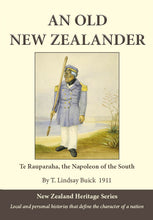 Load image into Gallery viewer, An Old New Zealander by T. Lindsay Buick
