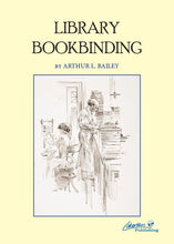 Load image into Gallery viewer, Library Bookbinding by Arthur L. Bailey
