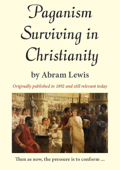 Paganism Surviving in Christianity, by Abram Lewis