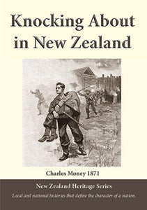 Knocking About in New Zealand by Charles Money