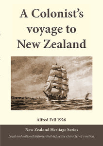 A Colonist’s Voyage To New Zealand, By Alfred Fell