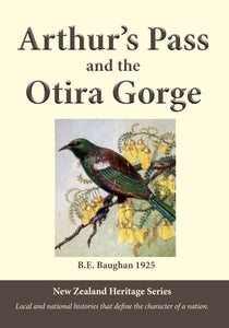 Arthur's Pass and the Otira Gorge, by B. E. Baughan