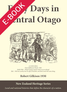 Early Days in Central Otago, by Robert Gilkison PDF