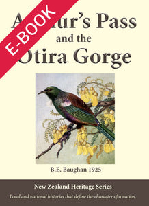 Arthur's Pass and the Otira Gorge, by B. E. Baughan PDF